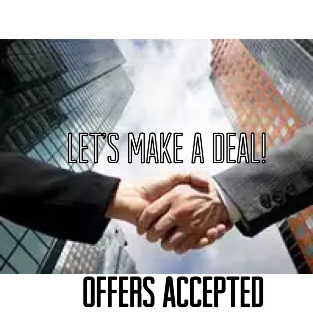 Let’s make a Deal!  Don’t hesitate to make offers and Bundles
